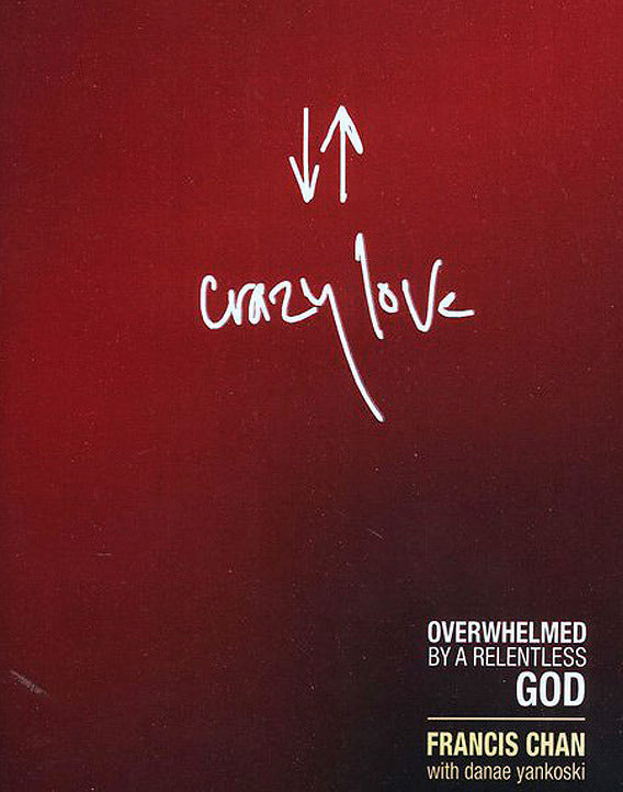 Crazy Love: Overwhelmed by a Relentless God