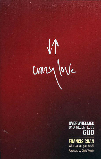 Crazy Love: Overwhelmed by a Relentless God