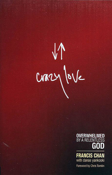 Crazy Love: Overwhelmed by a Relentless God