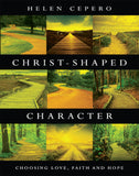 Christ-Shaped Character: Choosing Love, Faith and Hope
