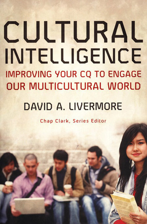 Cultural Intelligence: Improving Your CQ to Engage Our Multicultural World