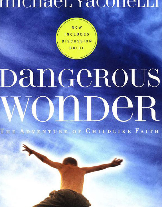 Dangerous Wonder: The Adventure of Childlike Faith