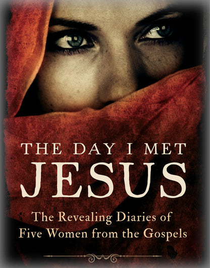 The Day I Met Jesus: The Revealing Diaries of Five Women from the Gospels