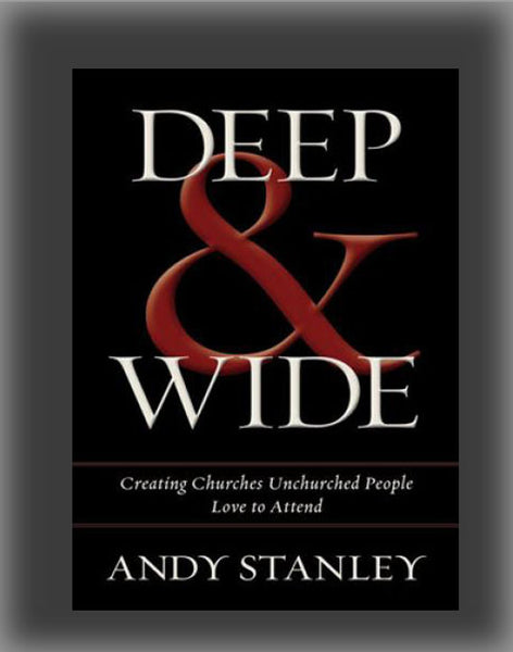Deep & Wide: Creating Churches Unchurched People Love to Attend