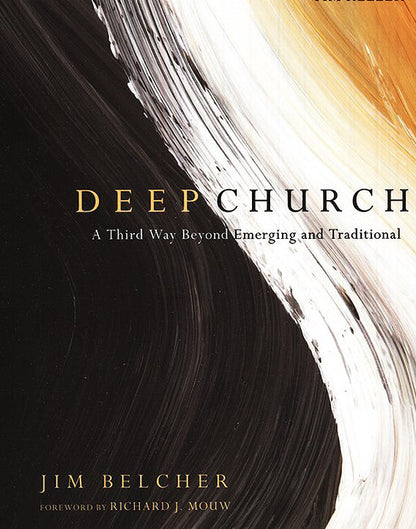 Deep Church: A Third Way Beyond Emerging and Traditional