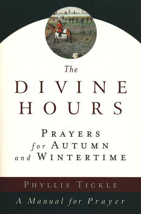 The Divine Hours: Prayers for Autumn and Wintertime