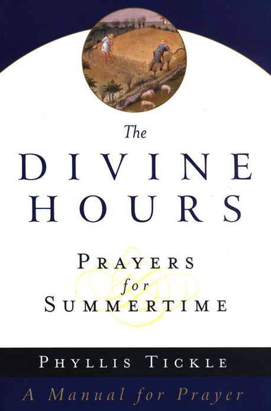 The Divine Hours: Prayers for Summertime
