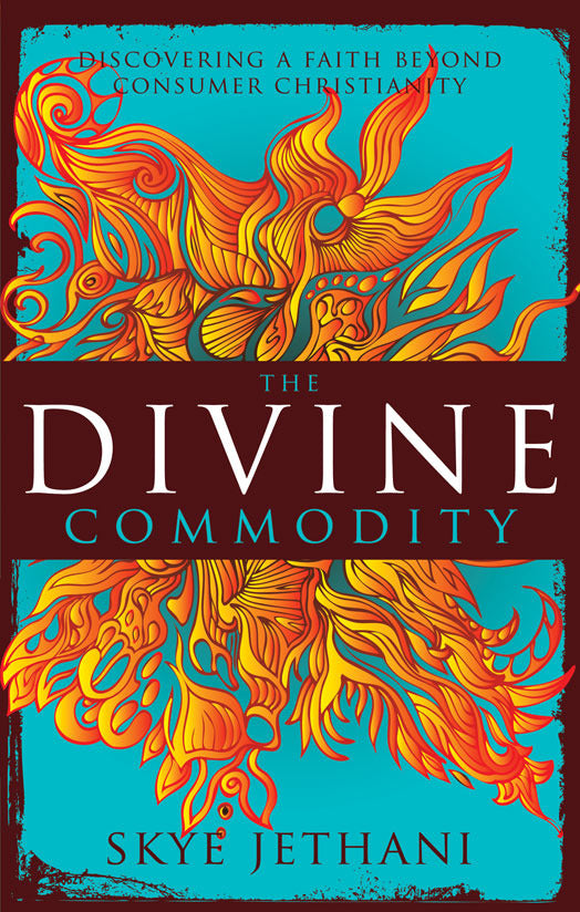 The Divine Commodity: Discovering a Faith Beyond Consumer Christianity