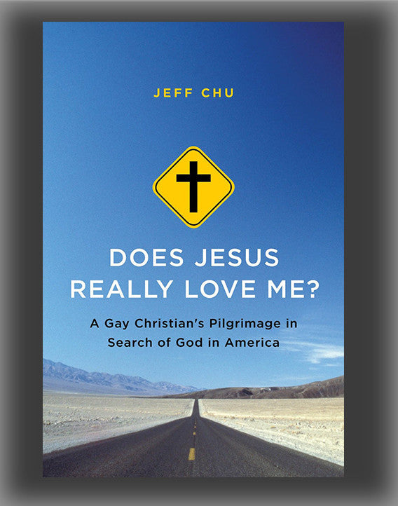 Does Jesus Really Love Me?: A Gay Christian's Pilgrimage in Search of God in America