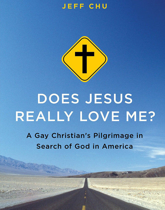 Does Jesus Really Love Me?: A Gay Christian's Pilgrimage in Search of God in America