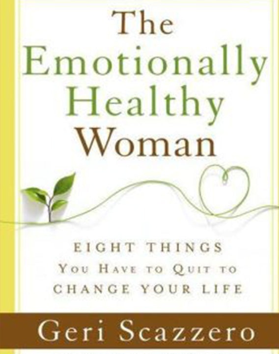 The Emotionally Healthy Woman: Eight Things You Have to Quit to Change Your Life