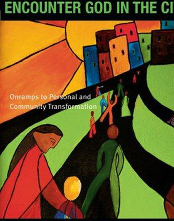 Encounter God in the City: Onramps to Personal and Community Transformation