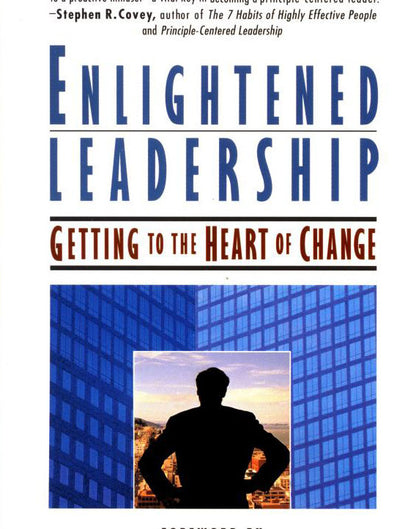 Enlightened Leadership: Getting to the Heart of Change