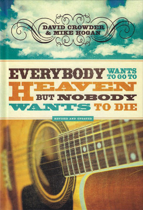 Everybody Wants to Go to Heaven, But Nobody Wants to Die