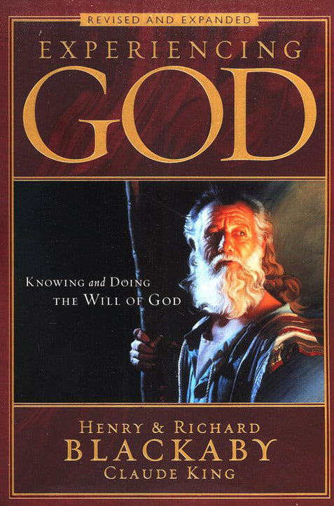 Experiencing God: Knowing and Doing the Will of God