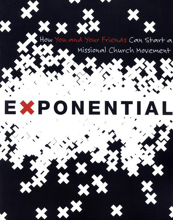 Exponential: How You and Your Friends Can Start a Missional Church Movement