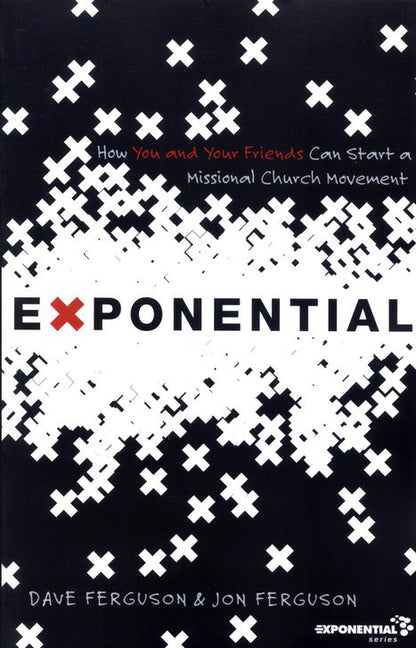 Exponential: How You and Your Friends Can Start a Missional Church Movement