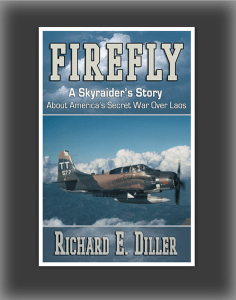 Firefly: A Skyraider's Story about America's Secret War Over Laos