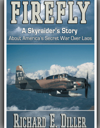 Firefly: A Skyraider's Story about America's Secret War Over Laos