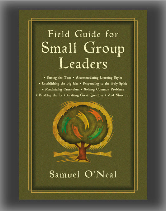 Field Guide for Small Group Leaders: Setting the Tone, Accommodating Learning Styles and More