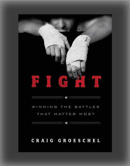 Fight: Winning the Battles That Matter Most