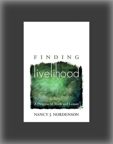 Finding Livelihood: A Progress of Work and Leisure
