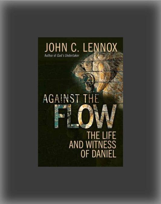 Against the Flow: The Inspiration of Daniel in an Age of Relativism