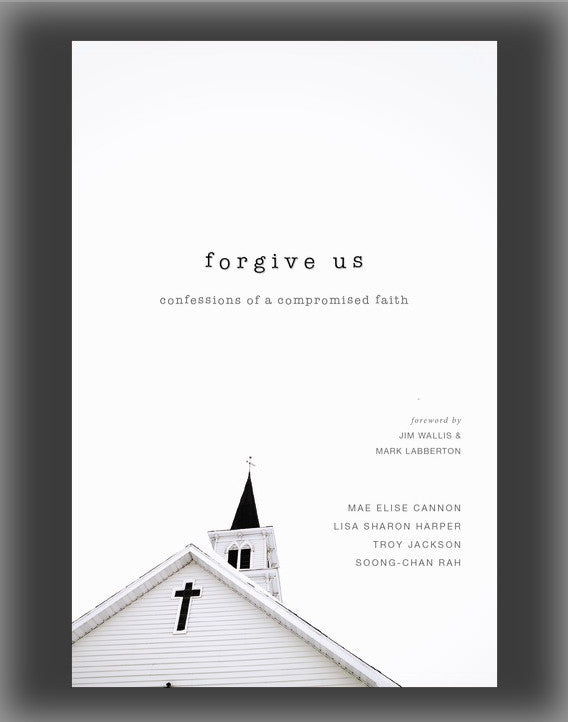 Forgive Us: Confessions of a Compromised Faith