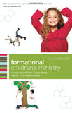Formational Children's Ministry: Shaping Children Using Story, Ritual, and Relationship