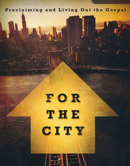 For the City: Proclaiming and Living Out the Gospel