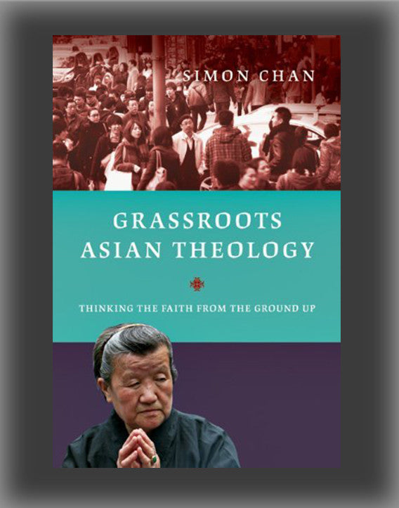 Grassroots Asian Theology: Thinking the Faith from the Ground Up