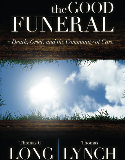 The Good Funeral: Death, Grief, and the Community of Care