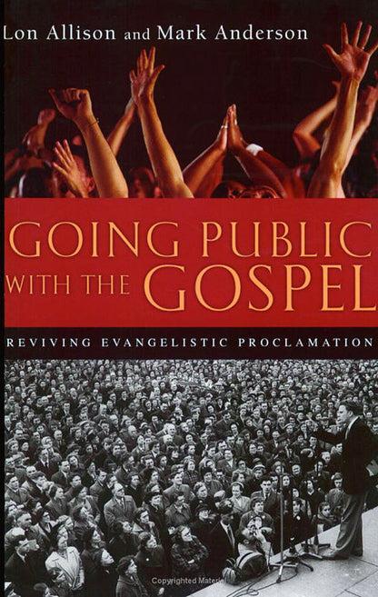 Going Public with the Gospel: Reviving Evangelistic Proclamation