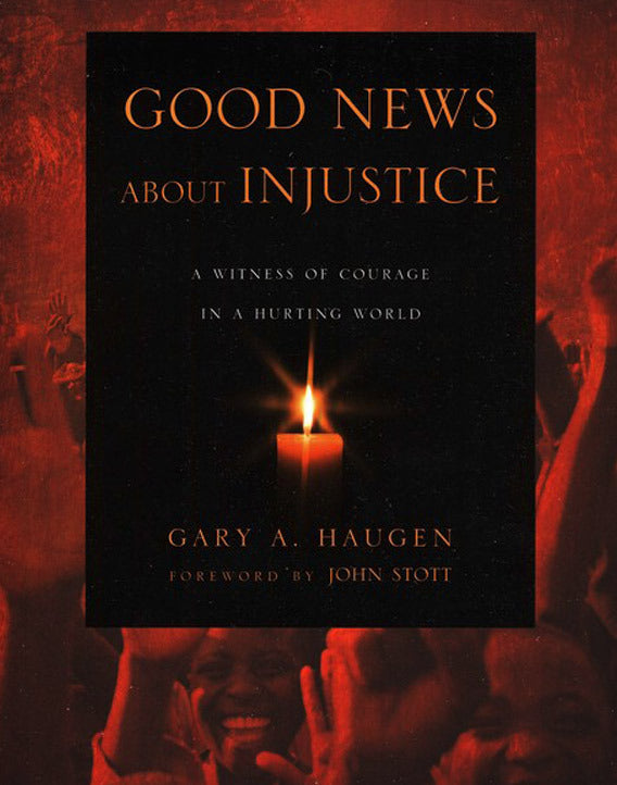 Good News About Injustice: A Witness of Courage in a Hurting World