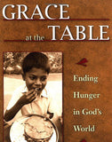 Grace at the Table: Ending Hunger in God's World