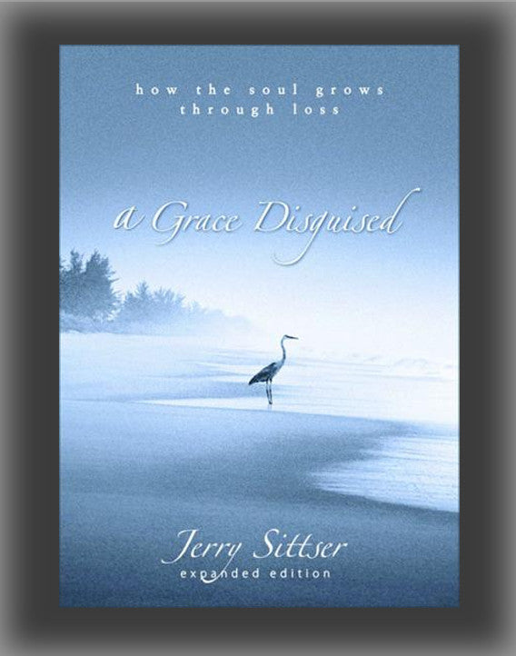 A Grace Disguised: How the Soul Grows Through Loss