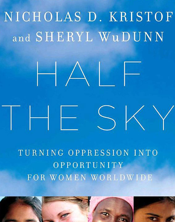 Half the Sky: Turning Oppression Into Opportunity for Women Worldwide