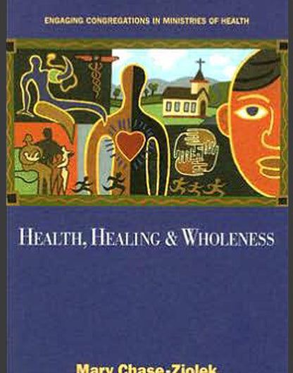 Health, Healing and Wholeness: Engaging Congregations in Ministries of Health