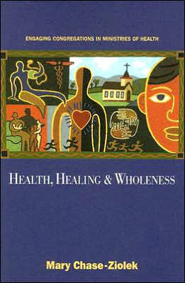 Health, Healing and Wholeness: Engaging Congregations in Ministries of Health