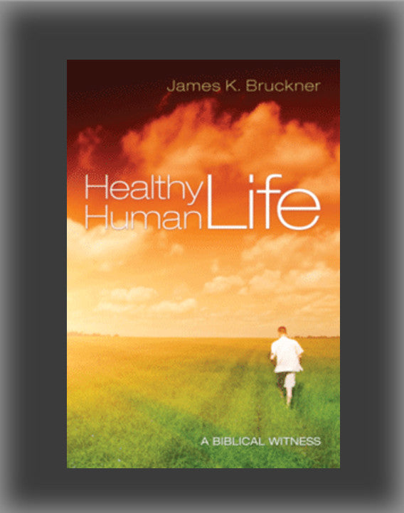 Healthy Human Life: A Biblical Witness