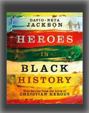 Heroes in Black History:  The Stories from the Lives of Christian Heroes