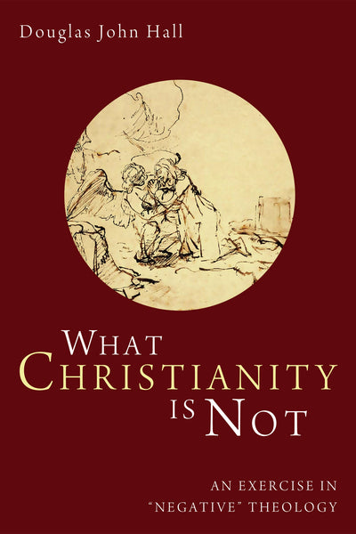 What Christianity is Not: An Exercise in 'Negative' Theology