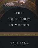 The Holy Spirit in Mission: Prophetic Speech and Action in Christian Witness
