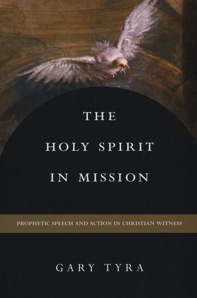 The Holy Spirit in Mission: Prophetic Speech and Action in Christian Witness