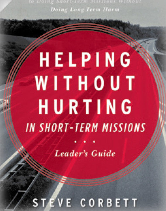 Helping Without Hurting in Short Term Missions (Leaders Guide)