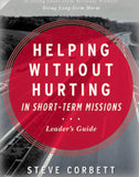 Helping Without Hurting in Short Term Missions (Leaders Guide)