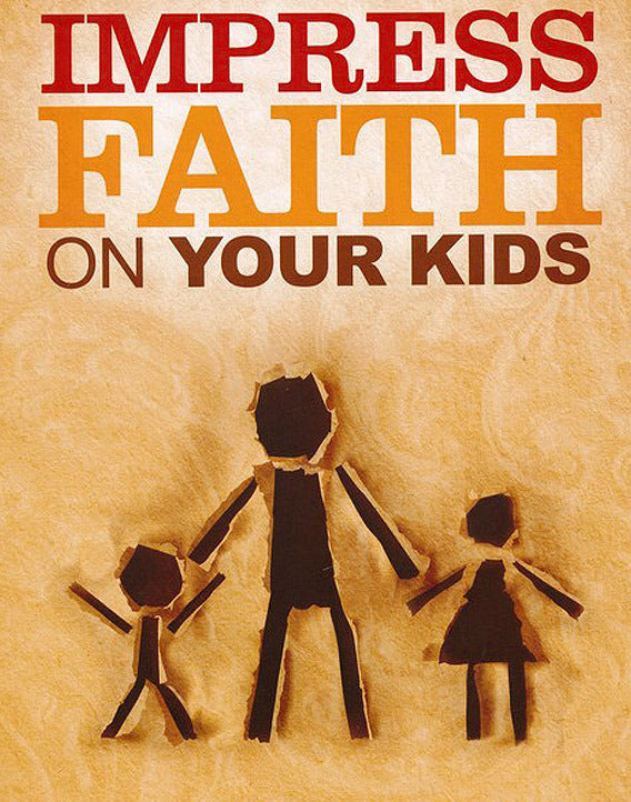 Impress Faith on Your Kids