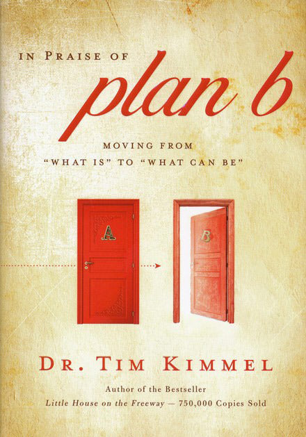 In Praise of Plan B: Moving from "What Is" to "What Can Be"