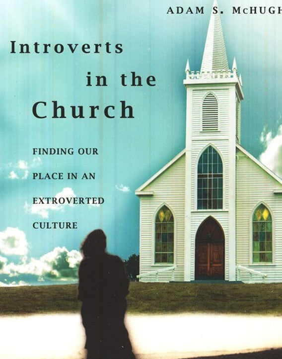 Introverts in the Church: Finding Our Place in an Extroverted Culture