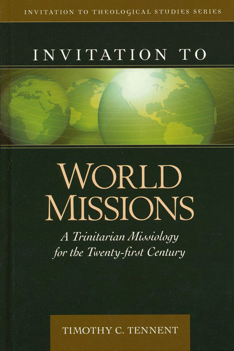 Invitation to World Missions: A Trinitarian Missiology for the Twenty-First Century